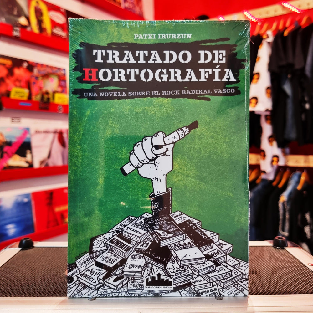 Tratado de Hortografía, Una Novela Sobre el Rock Radikal Vasco - Patxi Irurzun