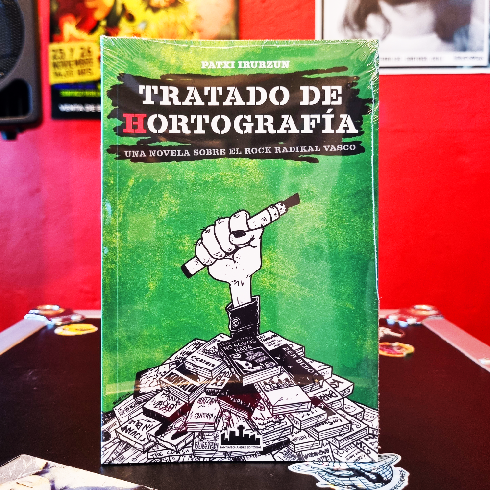 Tratado de Hortografía, Una Novela Sobre el Rock Radikal Vasco - Patxi Irurzun